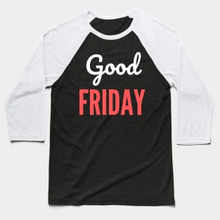 Good Friday Design Baseball T-Shirt